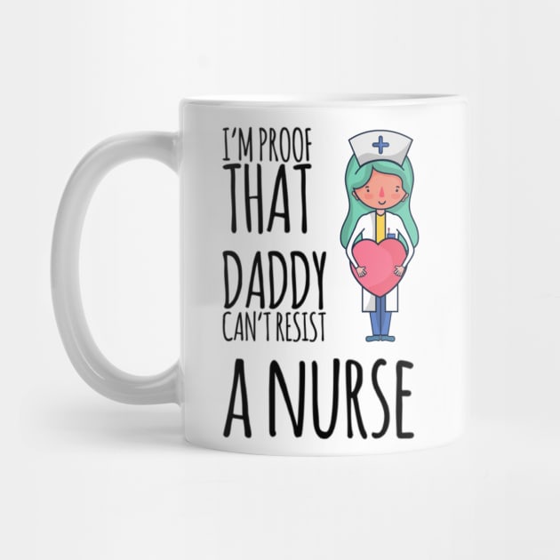 I'm proof that daddy can't resist a nurse by Ashden